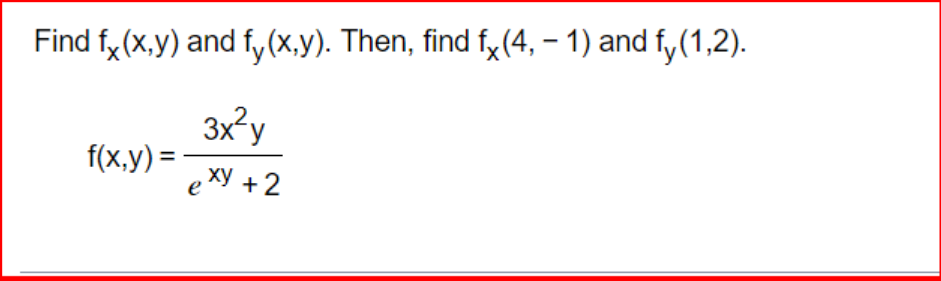 Find fx(x,y) and fy(x,y). Then, find f (4, - 1)