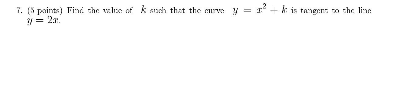 7. (5 points) Find the value of k such that the