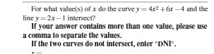 For what value(s) of x do the curvey = 4x2 + (x