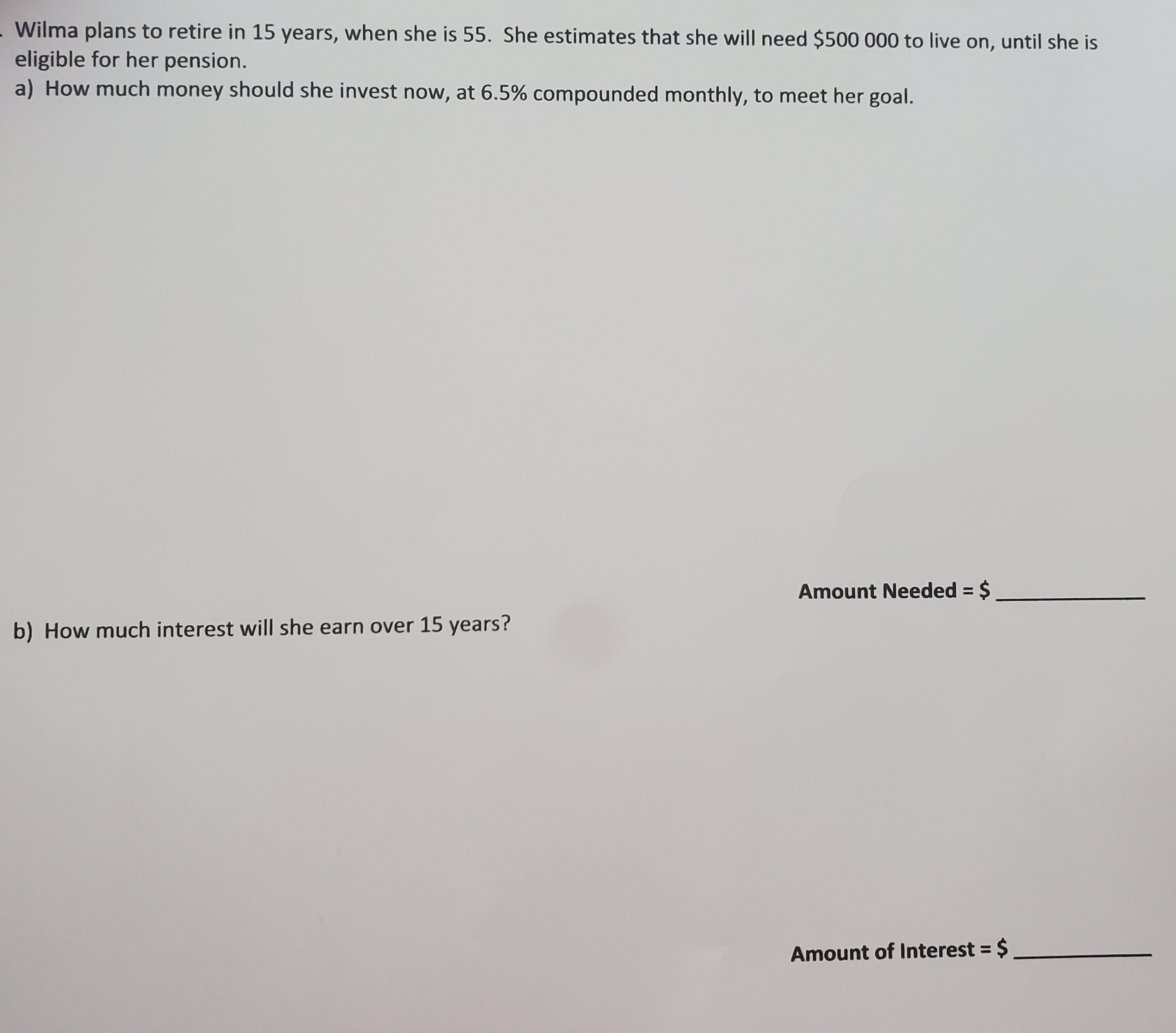 Wilma plans to retire in 15 years, when she is