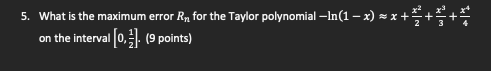 5. What is the maximum error R, for the Taylor