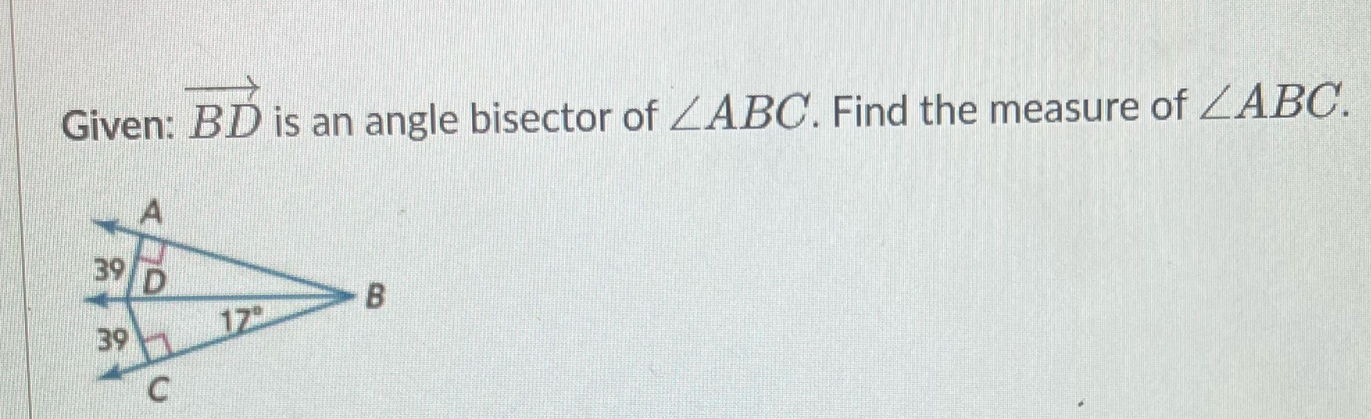Given: BD is an angle bisector of ZABC. Find the