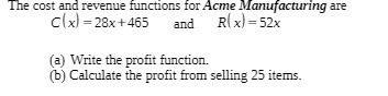 The cost and revenue functions for Acme