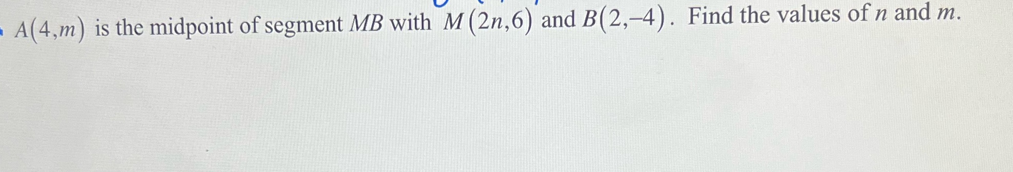 show work pls A( 4,m) is the midpoint of segment