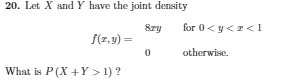 20. Let X and Y have the joint density Bry for 0