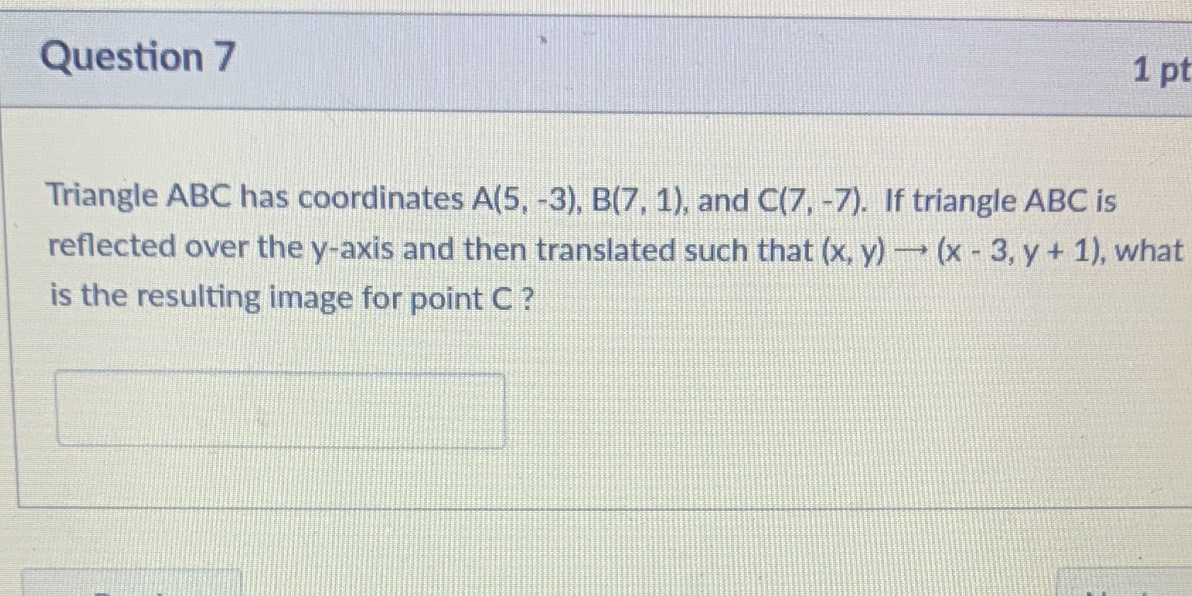 Question 7 1 pt Triangle ABC has coordinates A(5,