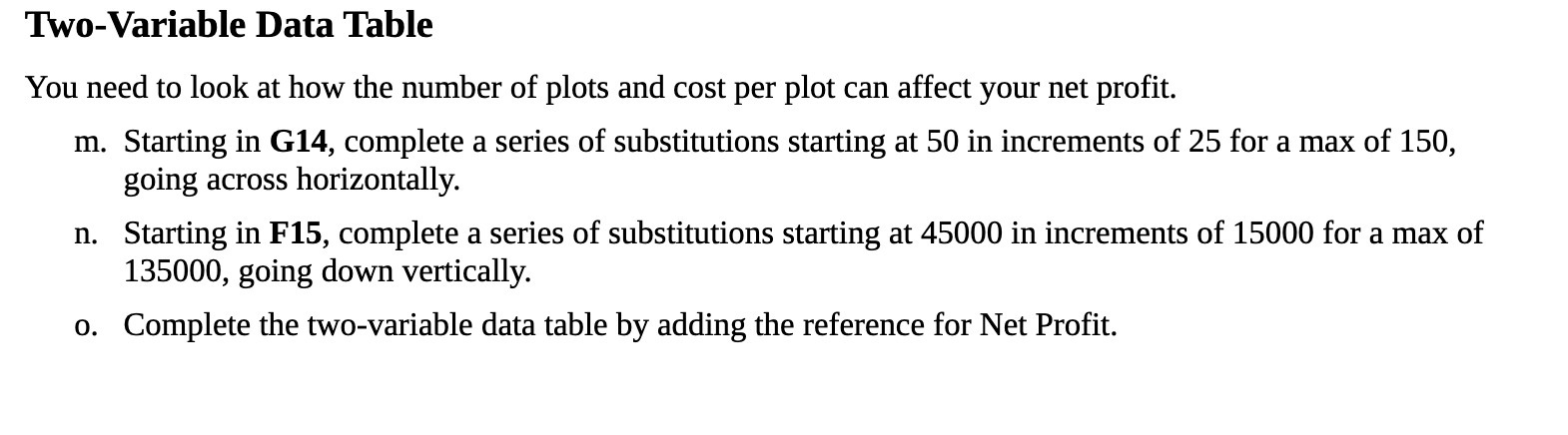 Two-Variable Data Table You need to look at how