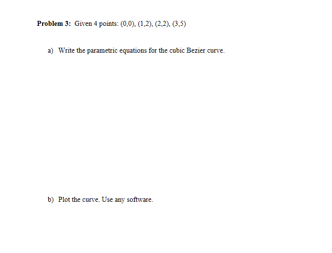 Problem 3: Given 4 points: (0,0), (1,2). (2,2),