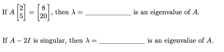 If A [g] : [280] , then A : is an eigenvalue of