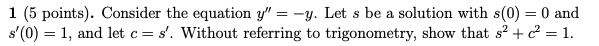 Q1 1 (5 points). Consider the equation y" = -y.