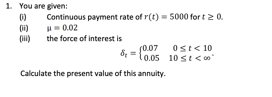 1. You are given: Continuous payment rate of r