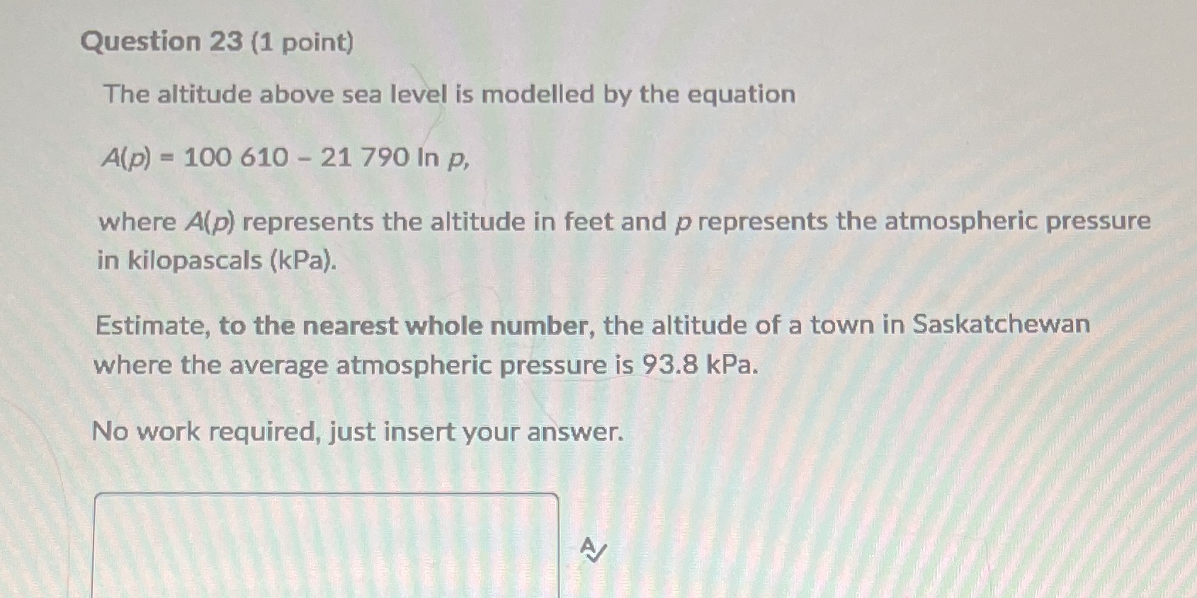 Question 23 (1 point) The altitude above sea