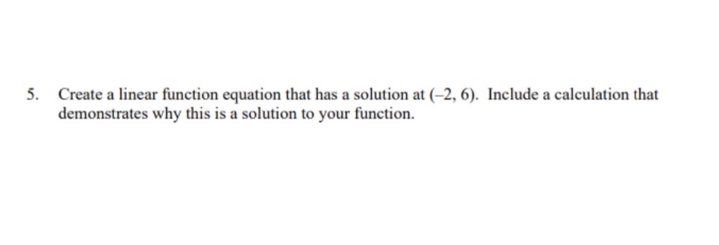 5. Create a linear function equation that has a