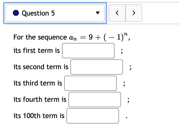 0 Question 5 v < For the sequence on = 9 +( its