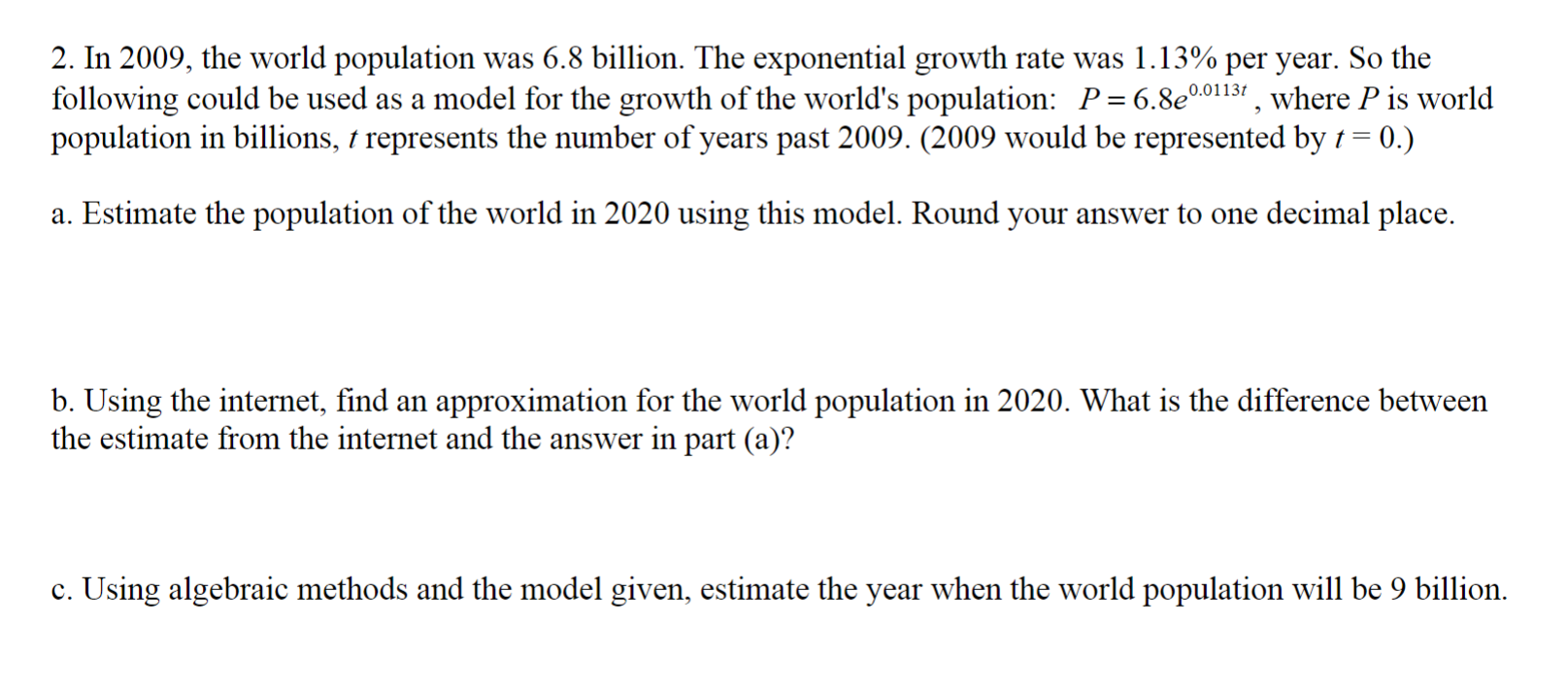 2. In 2009, the world population was 6.8 billion.