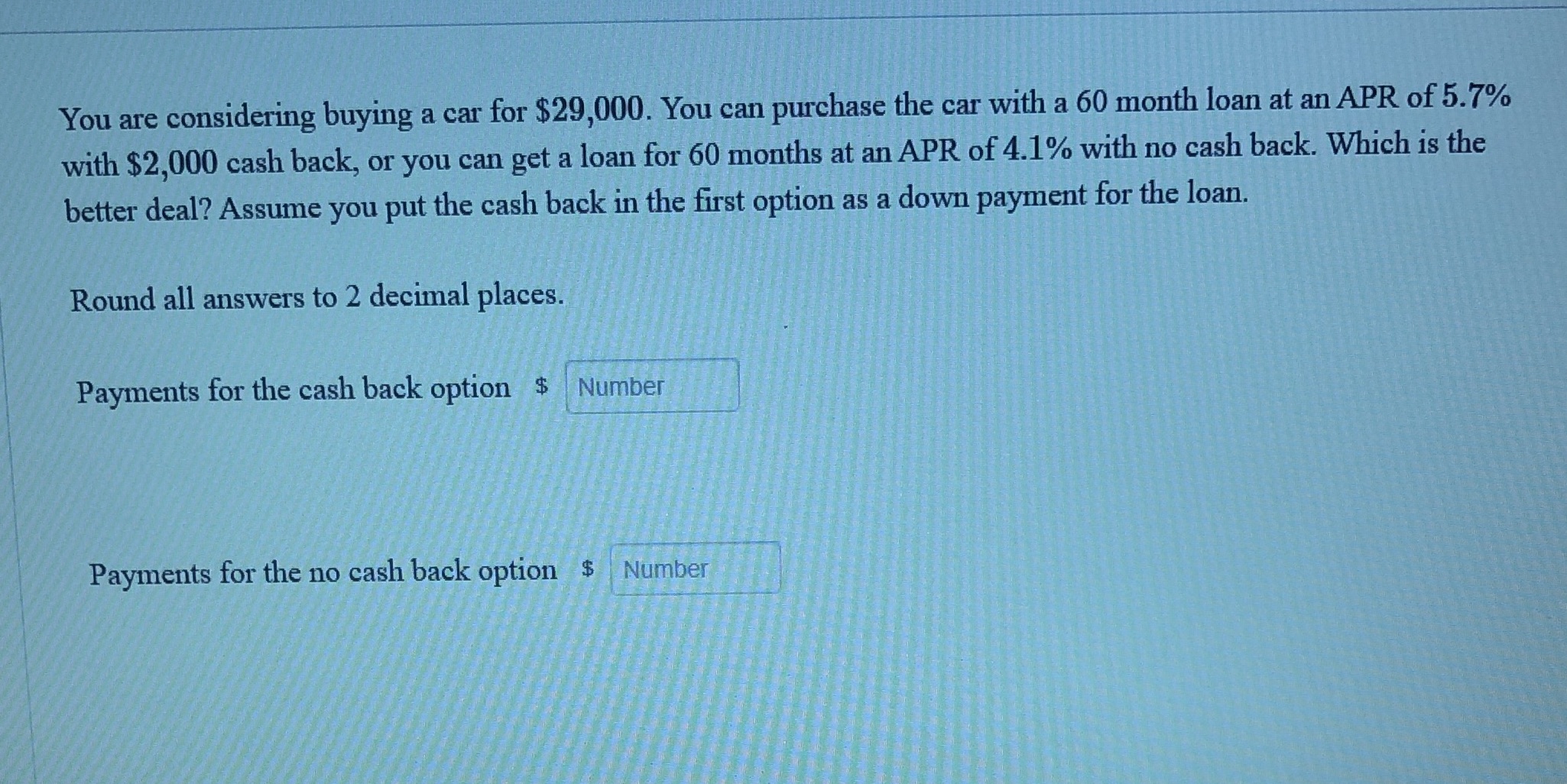 You are considering buying a car for $29,000. You