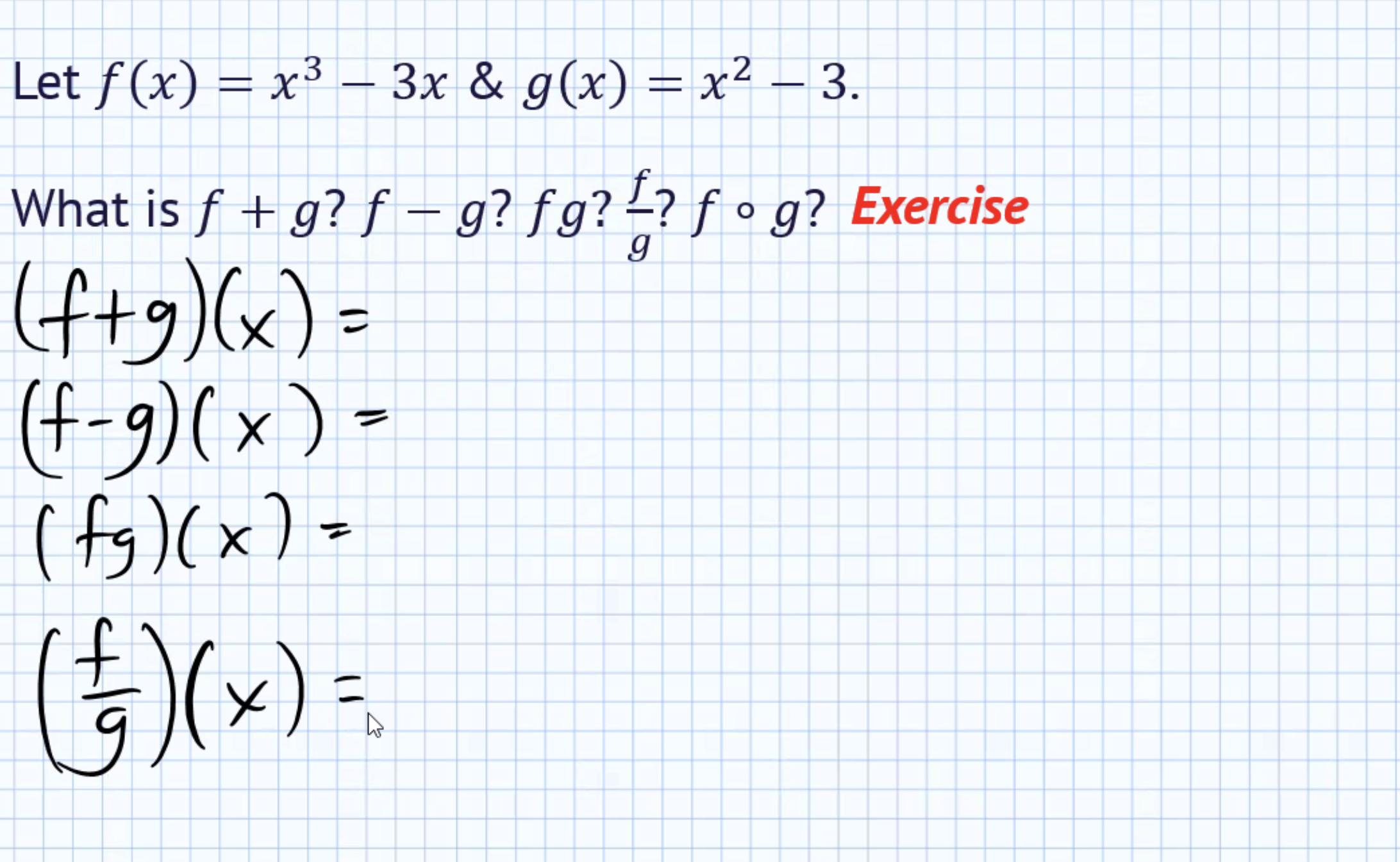 Let f (x) = x3 - 3x & g(x) =x2 -3. What is f + g?