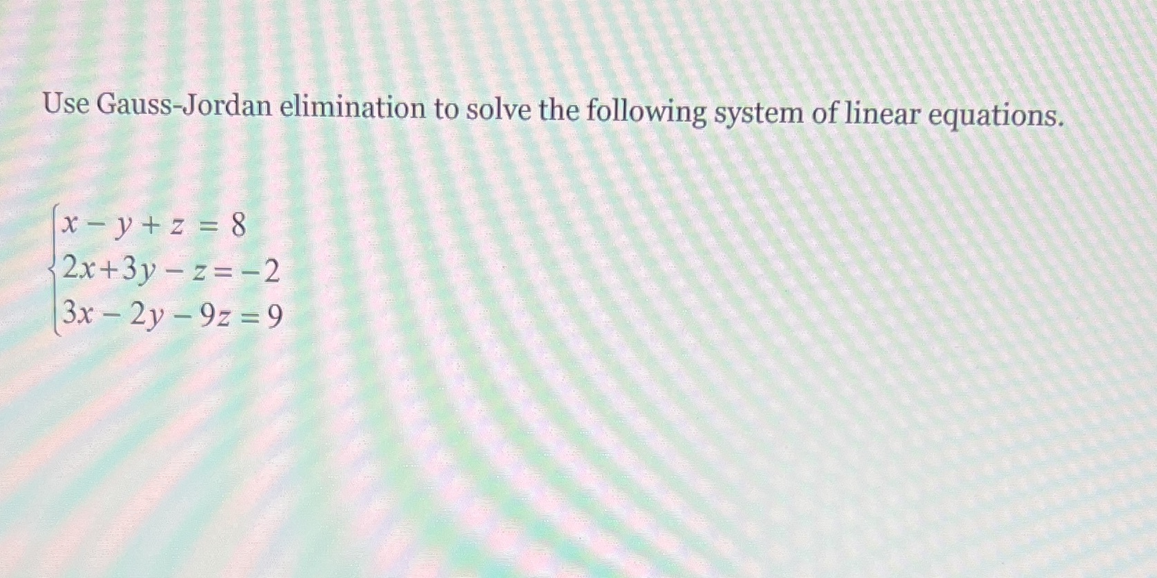 Show step by step please Use Gauss-Jordan