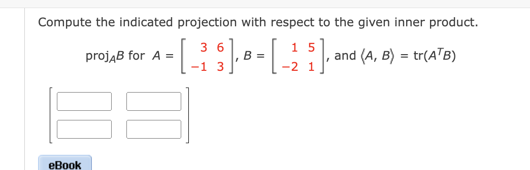 Compute the indicated projection with respect to