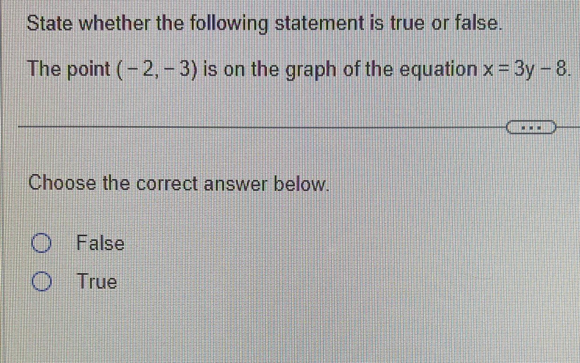 State whether the following statement is true or