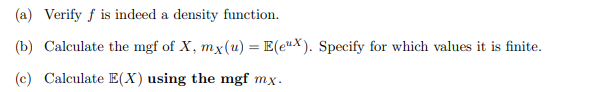 \f(a) Verify f is indeed a density function. (b)