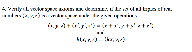 4. Verify all vector space axioms and determine,