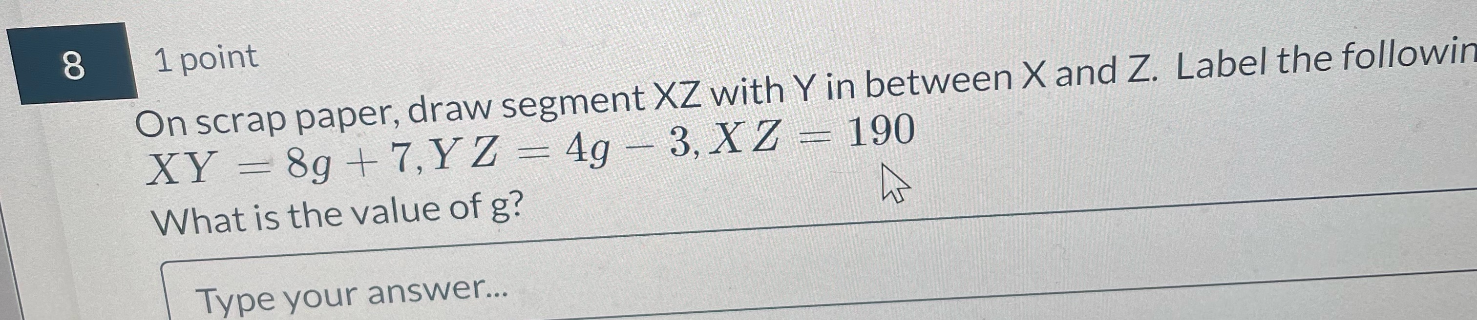 8 1 point On scrap paper, draw segment XZ with Y