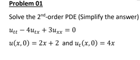 Problem 01 Solve the 2nd-order PDE (Simplify the