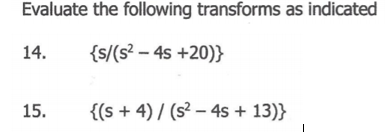 help please Evaluate the following transforms as
