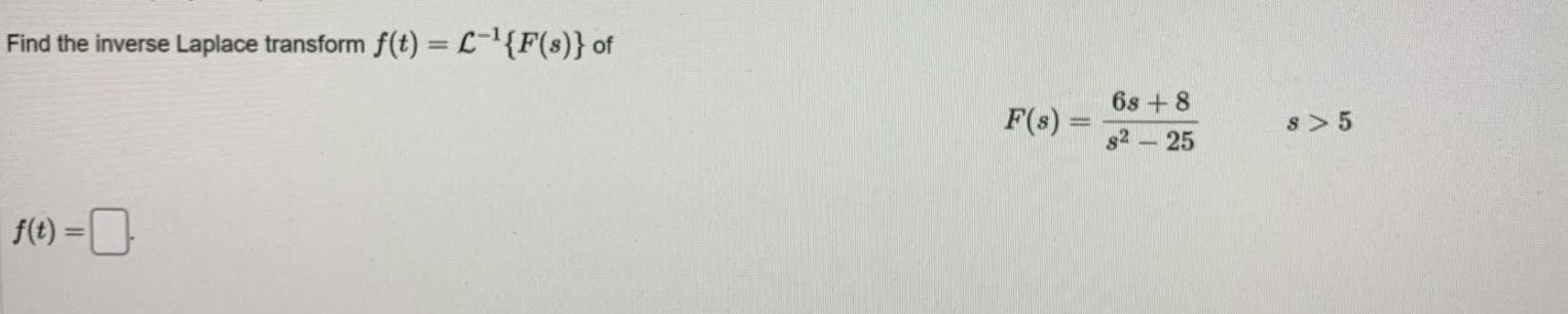 Find the inverse Laplace transform f(t) =