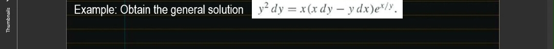 Example: Obtain the general solution yz dy =