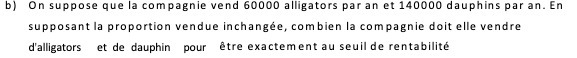 b) On suppose que la compagnie vend 60000
