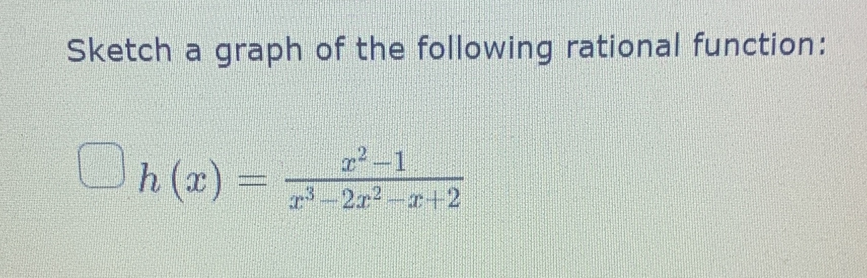 Sketch a graph of the following rational