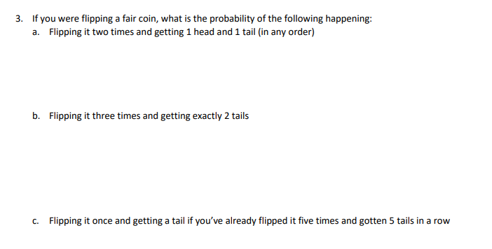 3. If you were flipping a fair coin, what is the