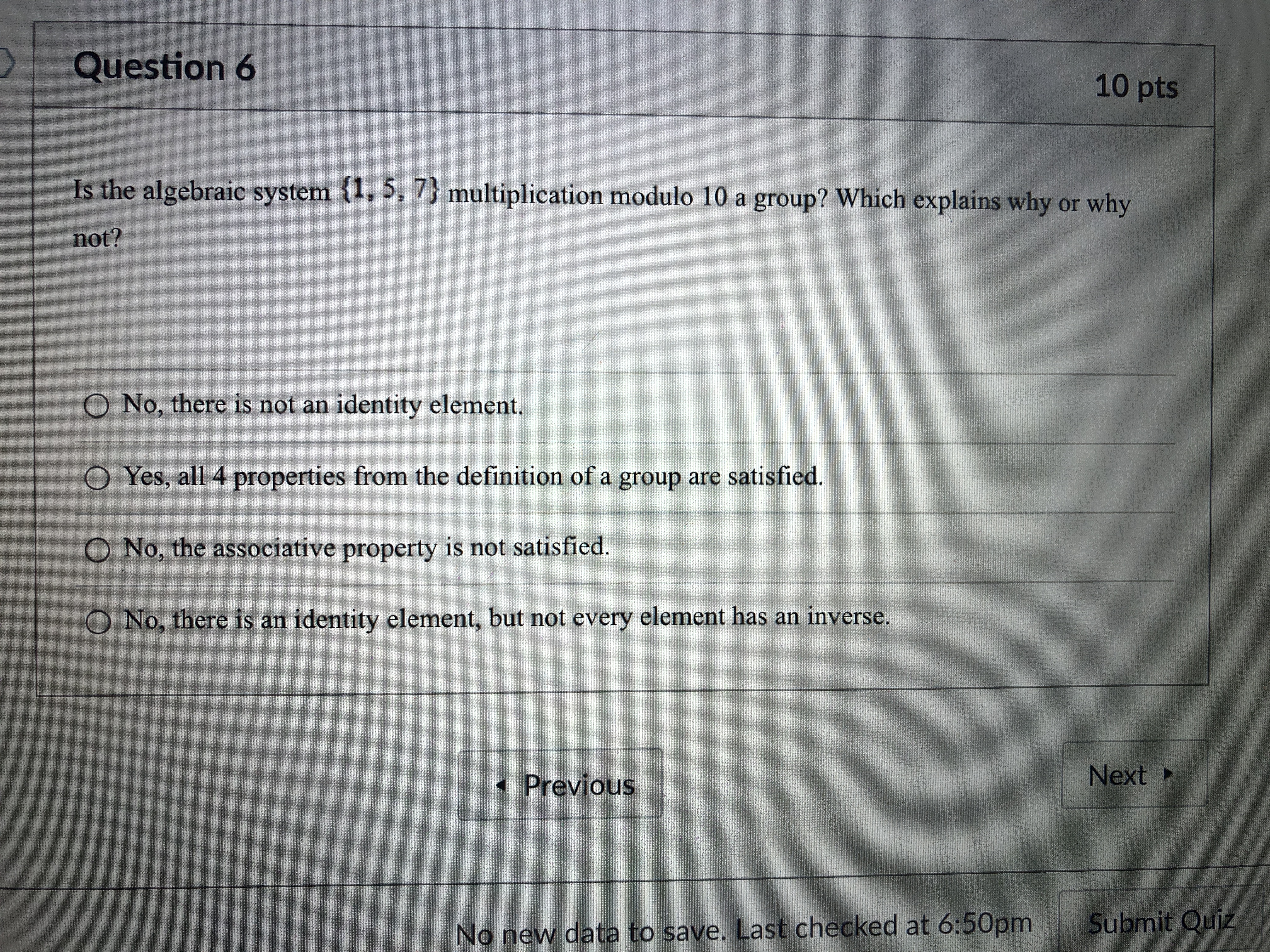 Question 6 10 pts Is the algebraic system {1. 5.