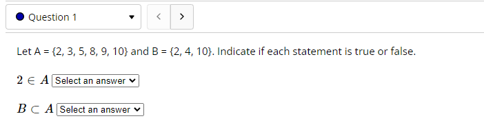. Question 1 < > Let A = {2, 3, 5, 8, 9, 10} and