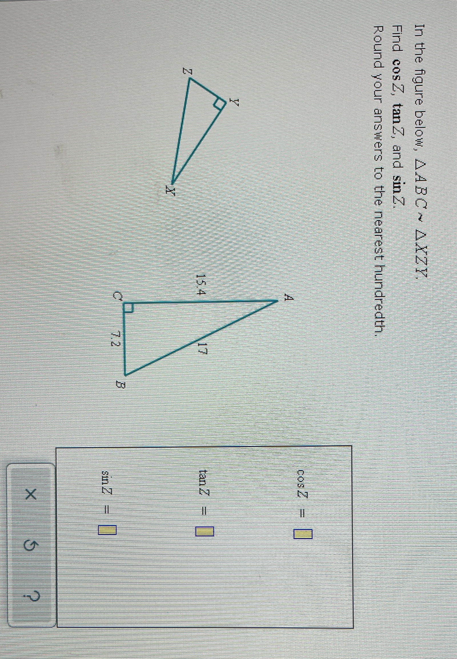 In the figure below, AABC ~ AXZY Find cosZ, tanZ,