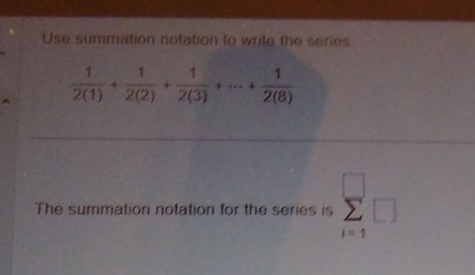 use summation notation to write the series Use