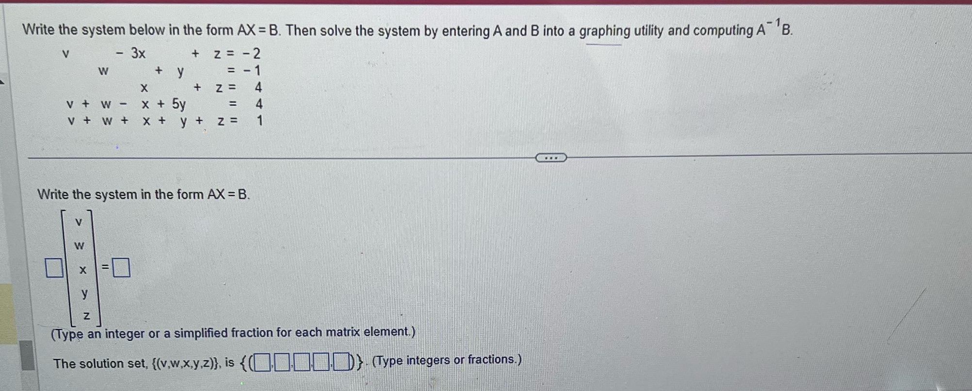 Write the system below in the form AX = B. Then