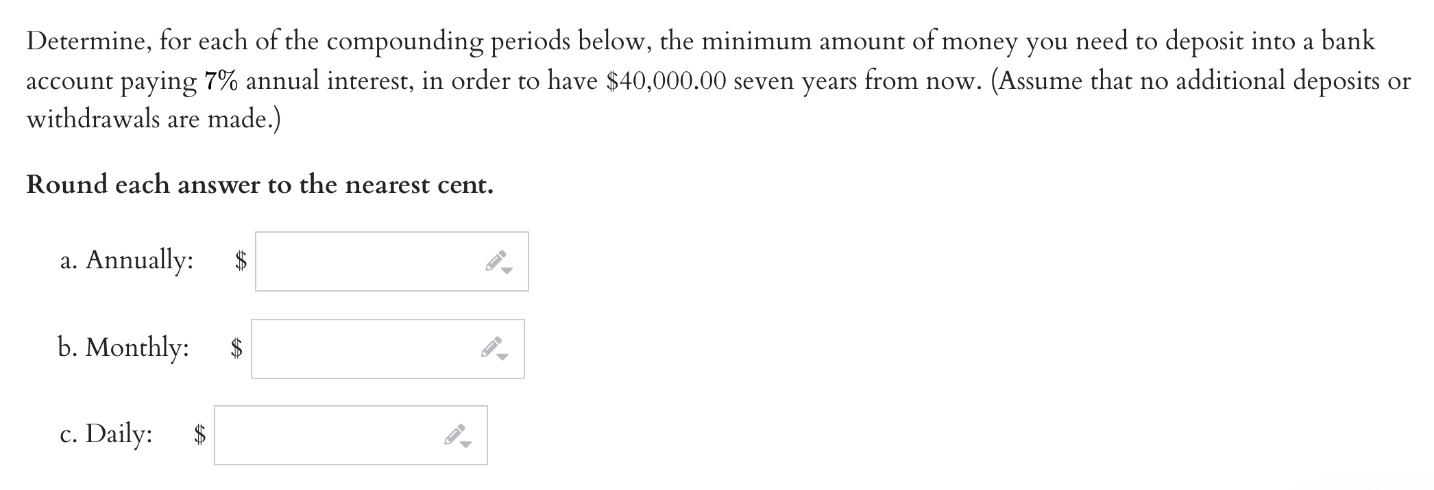 Question 1: You are investing money in an account