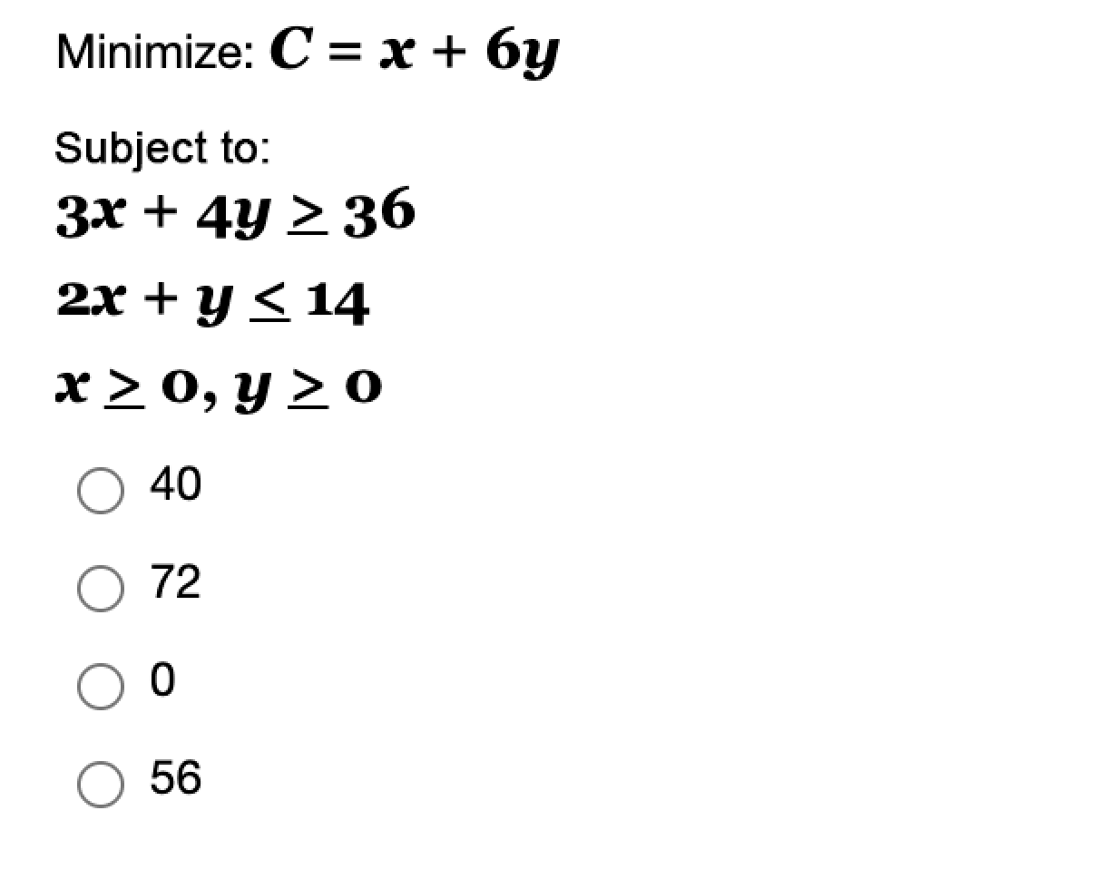 Answer the following exercise: Minimize: C = x +