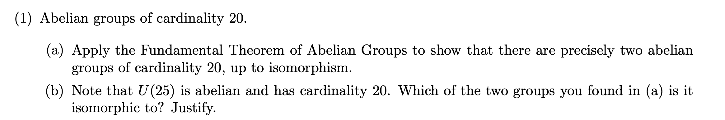 (1) Abelian groups of cardinality 20. (a) Apply