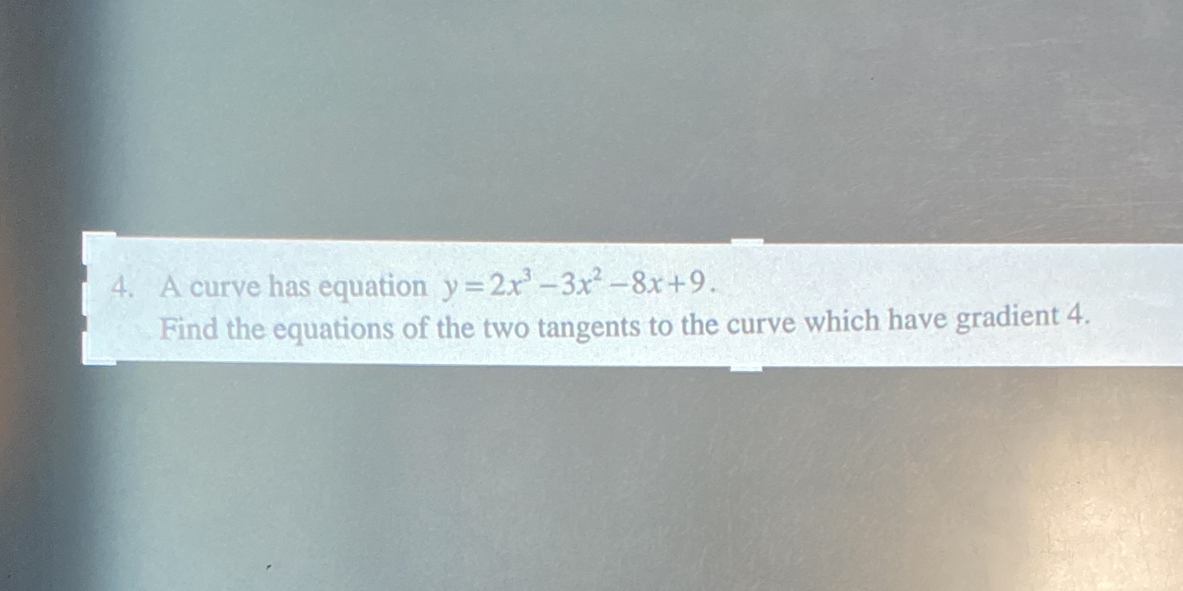 differentiation 4. A curve has equation y = 2x3