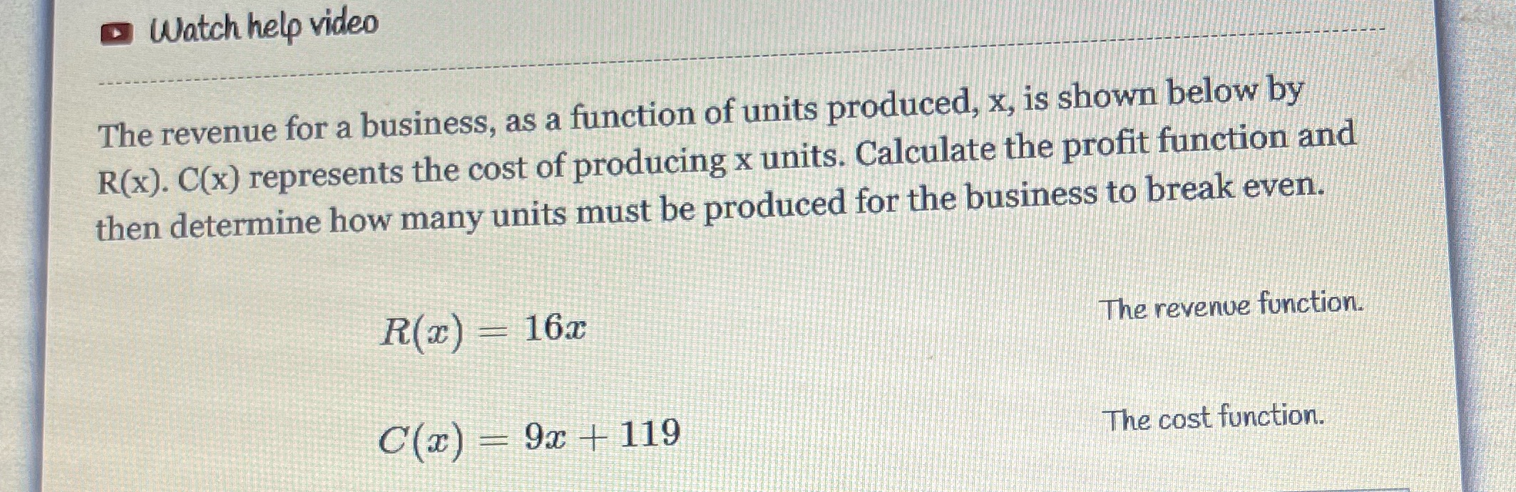 Watch help video The revenue for a business, as a