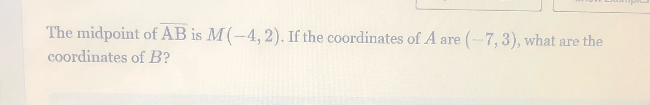 The midpoint of AB is M (-4, 2). If the