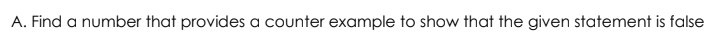 A. Find a number that presides e counter example