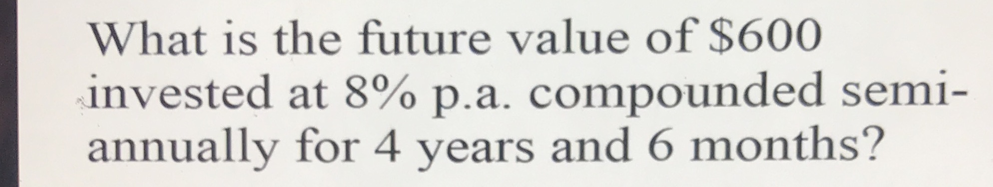 What is the future value of $600 invested at 8%