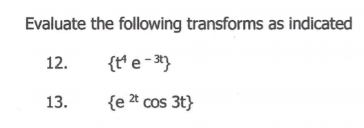 helpp please Evaluate the following transforms as