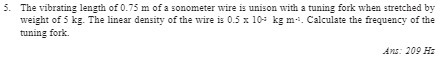 5. The vibrating length of 0.75 m of a sonometer
