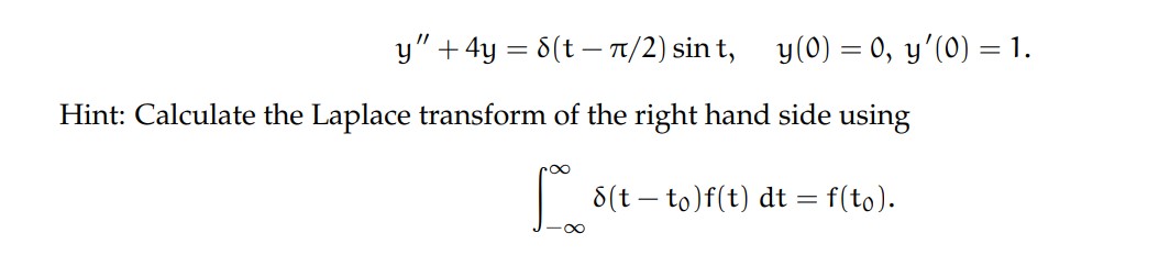 Solve y" + 4y = 8(t - 7/2) sint, y(0) = 0,